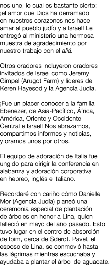 nos une, lo cual es bastante cierto: ¡el amor que Dios ha derramado en nuestros corazones nos hace amar al pueblo jud...