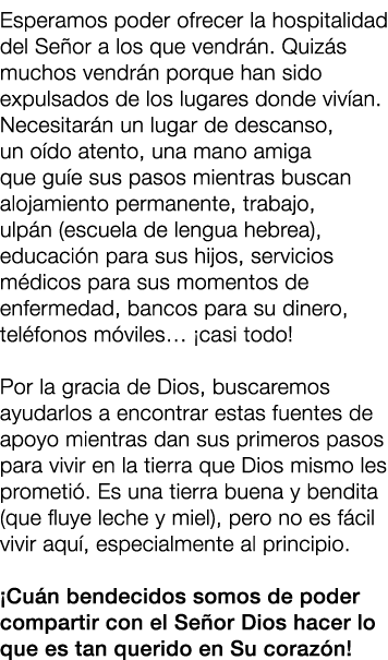 Esperamos poder ofrecer la hospitalidad del Se or a los que vendr n. Quiz s muchos vendr n porque han sido expulsados...