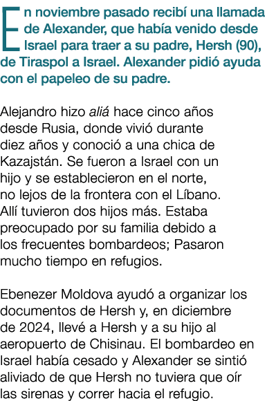 En noviembre pasado recib una llamada de Alexander, que hab a venido desde Israel para traer a su padre, Hersh (90),...