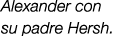 Alexander con su padre Hersh.