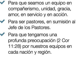 � Para que seamos un equipo en compa erismo, unidad, gracia, amor, en servicio y en acci n. � Para ser pastores, en s...