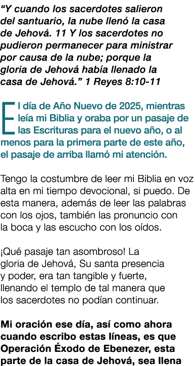 “Y cuando los sacerdotes salieron del santuario, la nube llen la casa de Jehov . 11 Y los sacerdotes no pudieron per...