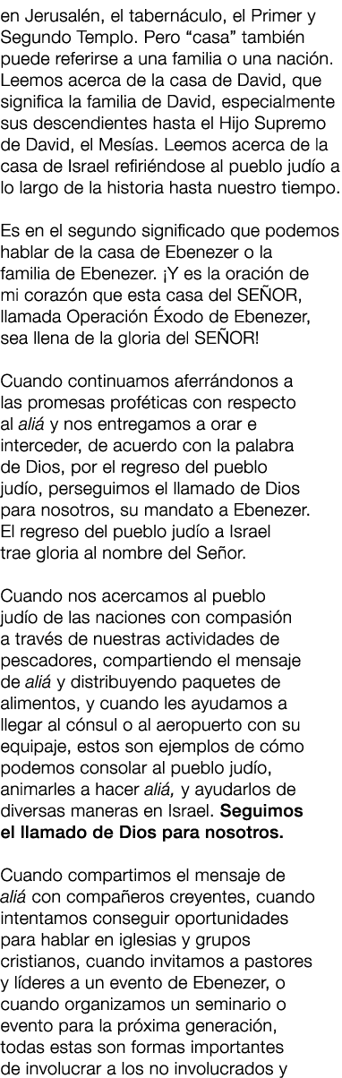 en Jerusal n, el tabern culo, el Primer y Segundo Templo. Pero “casa” tambi n puede referirse a una familia o una nac...