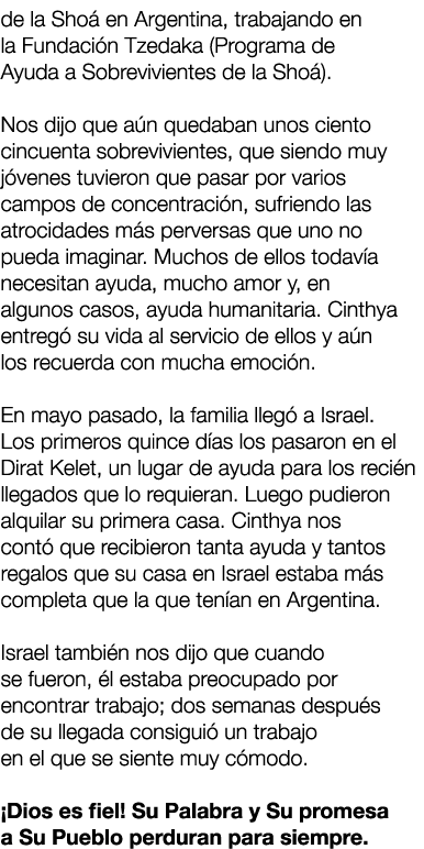 de la Sho en Argentina, trabajando en la Fundaci n Tzedaka (Programa de Ayuda a Sobrevivientes de la Sho ). Nos dijo...