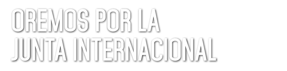 Oremos por la Junta Internacional 