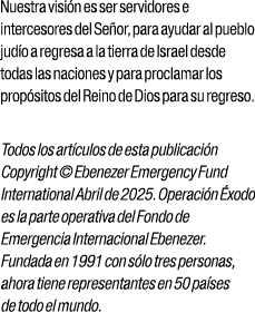 Nuestra visi n es ser servidores e intercesores del Se or, para ayudar al pueblo jud o a regresa a la tierra de Israe...