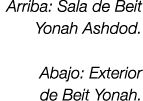 Arriba: Sala de Beit Yonah Ashdod. Abajo: Exterior de Beit Yonah.