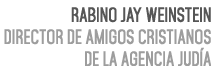 Rabino Jay Weinstein Director de Amigos Cristianos de la Agencia Jud a 