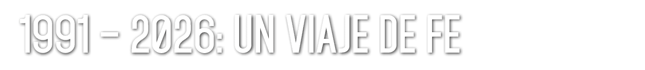 1991 – 2026: Un viaje de fe 