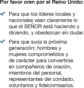 Por favor oren por el Reino Unido: � Para que los l deres locales y nacionales vean claramente lo que el SE OR est h...