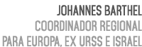Johannes Barthel Coordinador Regional para Europa, ex URSS e Israel 