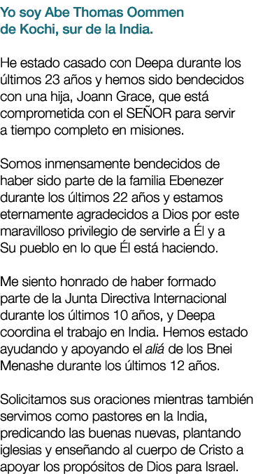 Yo soy Abe Thomas Oommen de Kochi, sur de la India. He estado casado con Deepa durante los ltimos 23 a os y hemos si...