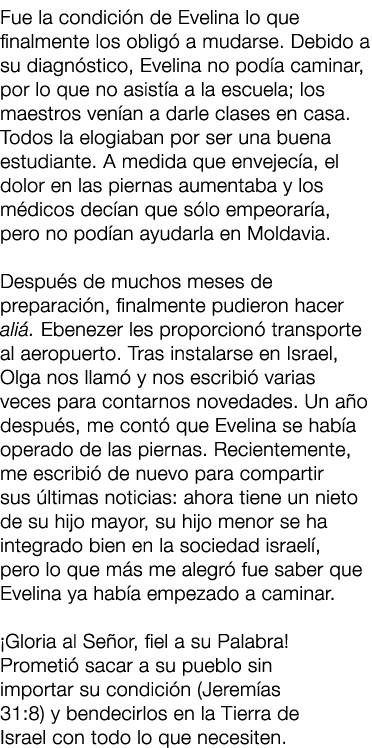 Fue la condici n de Evelina lo que finalmente los oblig a mudarse. Debido a su diagn stico, Evelina no pod a caminar...