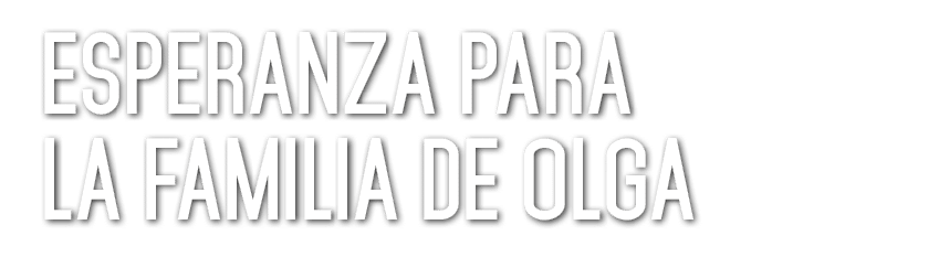 Esperanza para la familia de Olga 