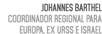 Johannes Barthel Coordinador Regional para Europa, ex URSS e Israel 