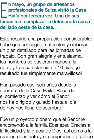 En mayo, un grupo de artesanos profesionales de Suiza visit la Casa Haifa por tercera vez. Una de sus tareas fue ree...