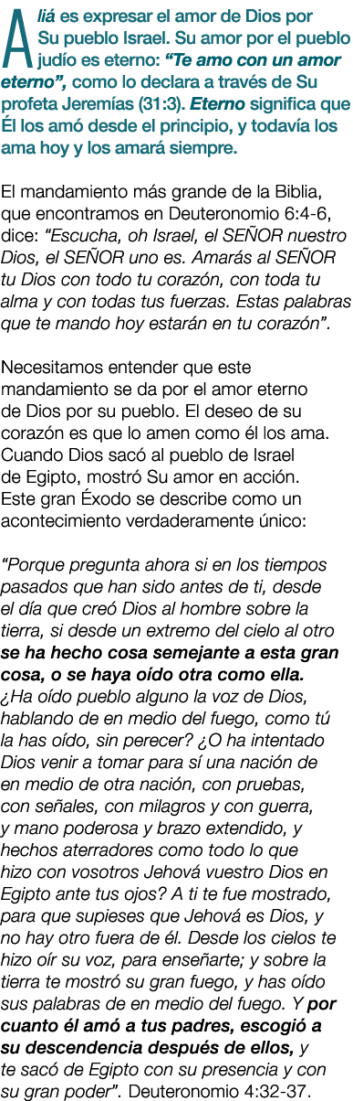 Ali es expresar el amor de Dios por Su pueblo Israel. Su amor por el pueblo jud o es eterno: “Te amo con un amor ete...