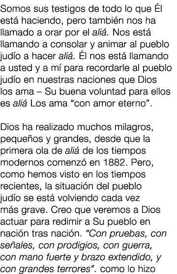 Somos sus testigos de todo lo que l est  haciendo, pero tambi n nos ha llamado a orar por el ali . Nos est  llamando...