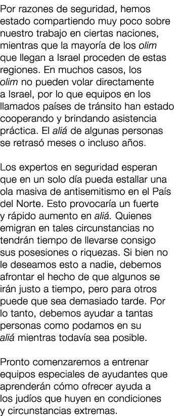 Por razones de seguridad, hemos estado compartiendo muy poco sobre nuestro trabajo en ciertas naciones, mientras que ...