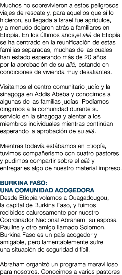 Muchos no sobrevivieron a estos peligrosos viajes de rescate y, para aquellos que s lo hicieron, su llegada a Israel...