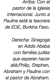Arriba: Con el pastor de la Iglesia Internacional. Junto a Pauline est la tesorera de EOE, Burkina Faso. Derecha: Si...