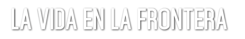 La vida en la frontera 