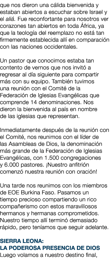que nos dieron una c lida bienvenida y estaban abiertos a escuchar sobre Israel y el ali . Fue reconfortante para nos...