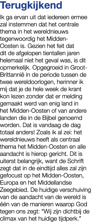Terugkijkend Ik ga ervan uit dat iedereen ermee zal instemmen dat het centrale thema in het wereldnieuws tegenwoordig...