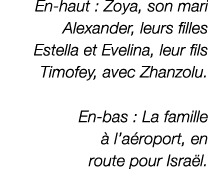 En haut : Zoya, son mari Alexander, leurs filles Estella et Evelina, leur fils Timofey, avec Zhanzolu. En bas : La fa...