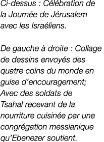 Ci dessus : C l bration de la Journ e de J rusalem avec les Isra liens. De gauche  droite : Collage de dessins envoy...