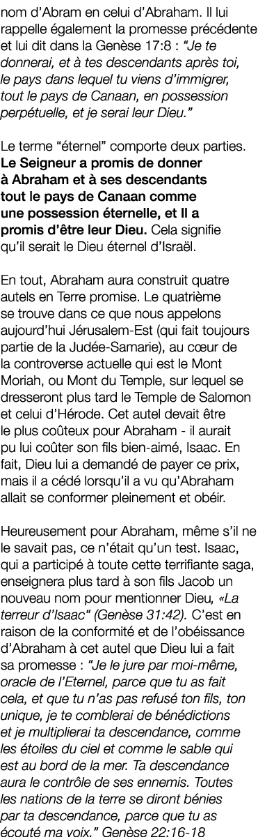 nom d’Abram en celui d’Abraham. Il lui rappelle galement la promesse pr c dente et lui dit dans la Gen se 17:8 : “Je...