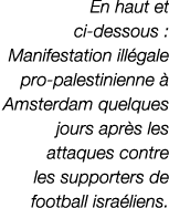 En haut et ci dessous : Manifestation ill gale pro palestinienne  Amsterdam quelques jours apr s les attaques contre...