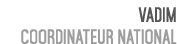 Vadim Coordinateur National 
