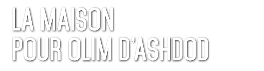 La Maison pour Olim d’Ashdod 