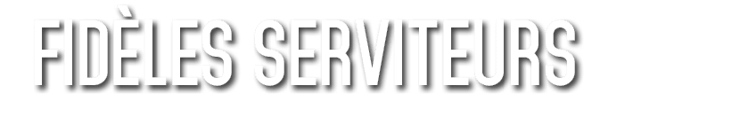 Fid les Serviteurs 
