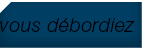 vous d bordiez 