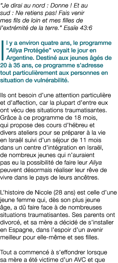 “Je dirai au nord : Donne ! Et au sud : Ne retiens pas! Fais venir mes fils de loin et mes filles de l’extr mit de l...