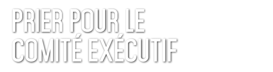 Prier pour Le Comit Ex cutif 