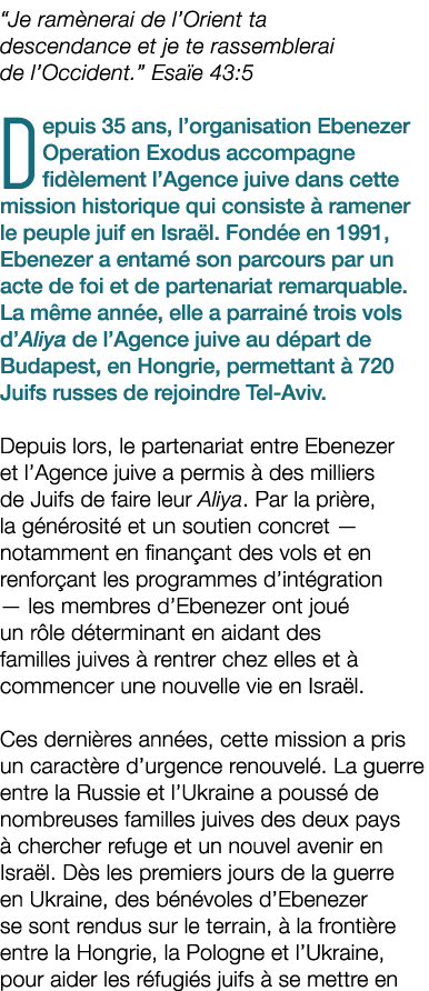 “Je ram nerai de l’Orient ta descendance et je te rassemblerai de l’Occident.” Esa e 43:5 Depuis 35 ans, l’organisati...