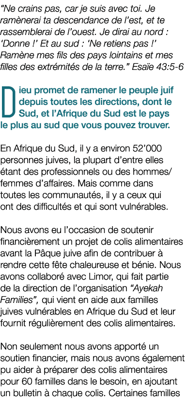 “Ne crains pas, car je suis avec toi. Je ram nerai ta descendance de l’est, et te rassemblerai de l’ouest. Je dirai a...