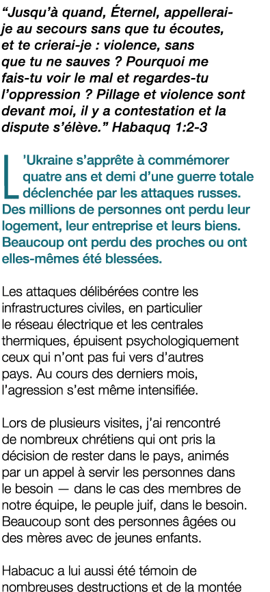 “Jusqu’ quand,  ternel, appellerai je au secours sans que tu  coutes, et te crierai je : violence, sans que tu ne sa...
