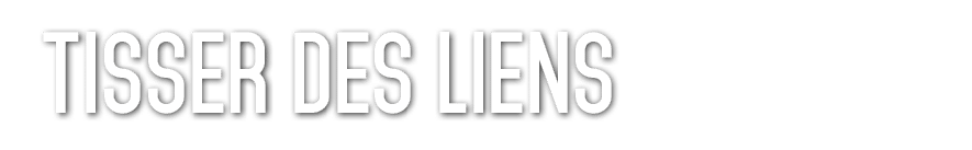 Tisser des Liens 