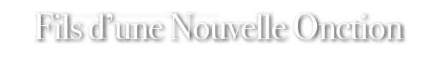 Fils d’une Nouvelle Onction 