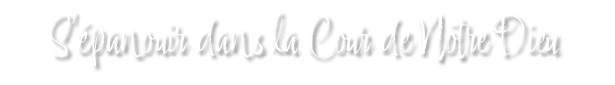 S’ panouir dans la Cour de Notre Dieu 