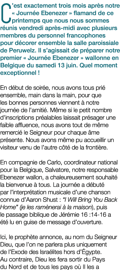 C’est exactement trois mois apr s notre « Journ e Ebenezer » flamand de ce printemps que nous nous sommes r unis vend...