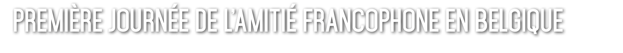 Premi re Journ e de l’Amiti Francophone en Belgique 