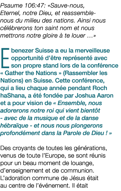 Psaume 106:47: «Sauve nous, Eternel, notre Dieu, et reassemble nous du milieu des nations. Ainsi nous c l brerons ton...