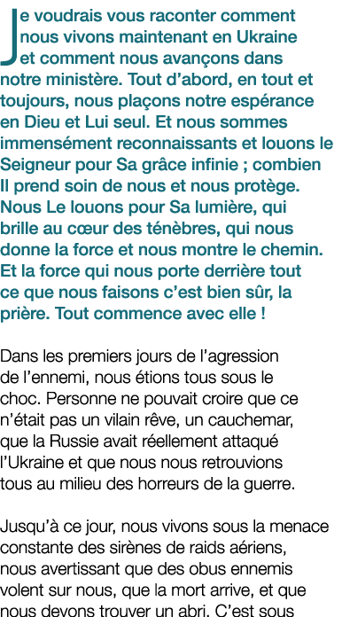 Je voudrais vous raconter comment nous vivons maintenant en Ukraine et comment nous avan ons dans notre minist re. To...
