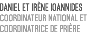 Daniel et Ir ne Ioannides Coordinateur National et Coordinatrice de Pri re 