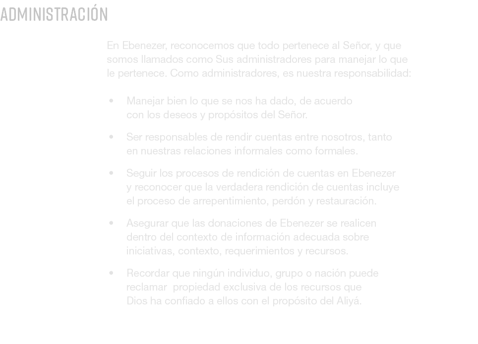 Administraci n En Ebenezer, reconocemos que todo pertenece al Se or, y que somos llamados como Sus administradores pa...